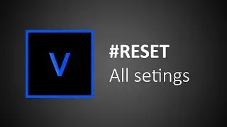 How to reset all settings on Vegas Pro in one-click