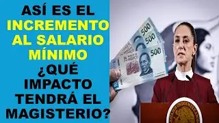 Soy Docente: ASÍ ES EL INCREMENTO AL SALARIO MÍNIMO ¿QUÉ IMPACTO TENDRÁ EL MAGISTERIO?