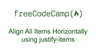 CSS Grid - Align All Items Horizontally using justify-items - Free Code Camp