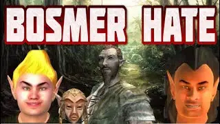 Reasons to HATE the Bosmer