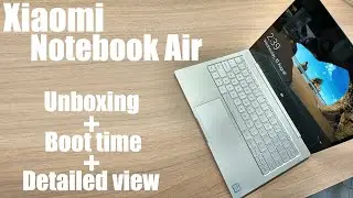Xiaomi Mi Notebook - Unboxing, Boot time and Detailed view