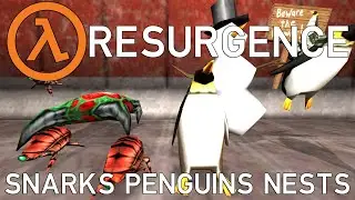 Snarks, Penguins, Nests | Half-Life Resurgence