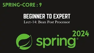 Lect-14: Spring Framework(2024) || Bean Post Processor || Spring Core Lect-9