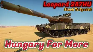 Stock to Spaded - Leopard 2A7HU - Should You Grind/Spade It? Hungarian Beast [War Thunder]