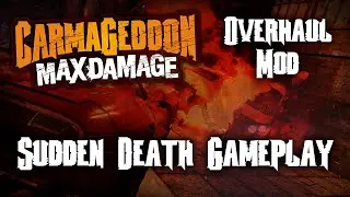 Carmageddon: Max Damage Overhaul Mod - Sudden Death Gameplay (Custom Game Mode)