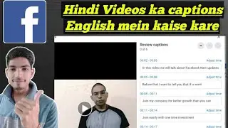 Facebook auto generated captions | convert hindi Videos captions in English |