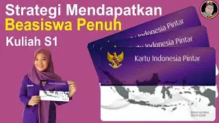 Starategi Dapat Beasiswa Penuh Kuliah S1, cara daftar KIP-Kuliah
