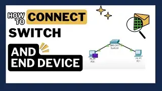 Connecting Switch with PCs | Cisco Packet Tracer Tutorial Part 01 |Switch and End Device Connection