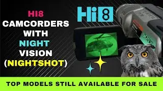 Hi8 Camcorders with Night Vision - Nightshot - Top Models Still Available for Sale