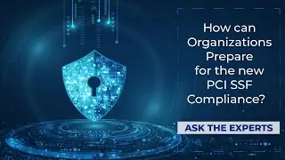 How can Organizations prepare for the new PCI SSF Compliance?