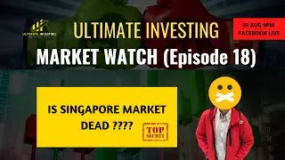 Is Singapore Market Dead ??? - Market Watch Episode 18