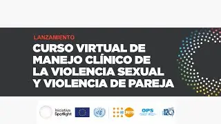 Lanzamiento del Curso Virtual de Manejo Clínico de la Violencia Sexual y Violencia de Pareja