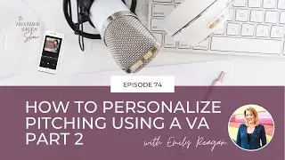 How to Personalize Pitching using a VA with Emily Reagan [Part 2]