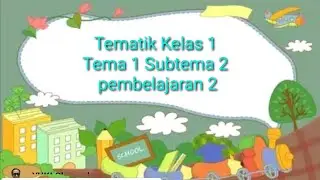 Kelas 1 Tema 1 Diriku subtema 2 pembelajaran 2