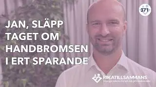 Jan, släpp taget om handbromsen i ert sparande! | Med Ricard Nylund #371