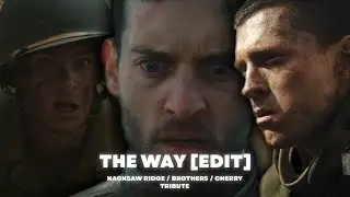 THE WAY // Three Heroes Edit (Hacksaw Ridge, Brothers, Cherry) [Tribute]