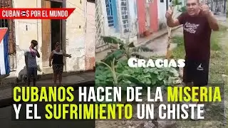 Los cubanos hacen de la miseria y el sufrimiento en el que es†á obligados a vivir, un chiste