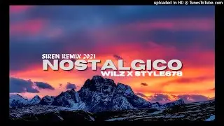 Nostalgico | WiLz x Style678 | Siren Remix 2021