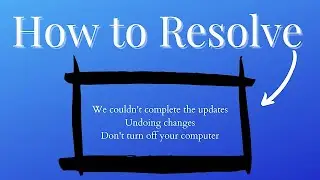 Windows we couldn't complete the updates undoing changes (FIX 2021-2022)