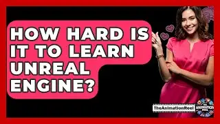 How Hard Is It To Learn Unreal Engine? - The Animation Reel