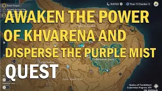 Awaken The Power of Khvanera and Dispers the Purple Mist | Genshin Impact Quest Guides