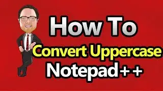 Notepad++ - Convert to Uppercase