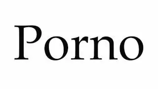 How to Pronounce Porno