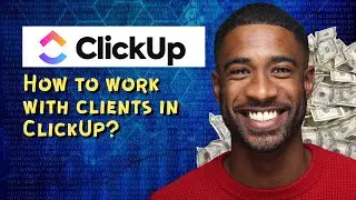 How to work with clients in ClickUp