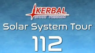 Kerbal Space Program | Solar System Tour | Episode 112