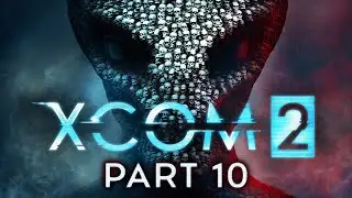XCOM 2 - Part 10 - That's Not A Bacon Tree...