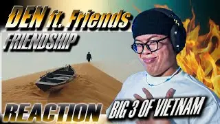 (REACTION) Đen - FRIENDSHIP ft. Friends (M/V) | Đen chắc chắn nằm trong BIG 3 của Việt Nam