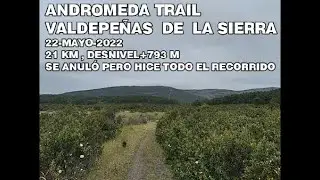 ANDROMEDA TRAIL, VADEPEÑAS DE LA SIERRA, 21 KM., DESNIVEL + 793 M.,  22 DE MAYO DE 2022,