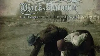 Black Autumn - The Harvest Of Our Bitter Labours [Album] (2023)