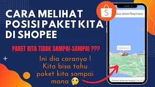 CARA MELIHAT POSISI BARANG PESANAN KITA DI SHOPEE