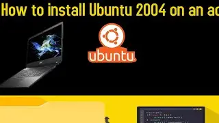 How to install Ubuntu 2004 on an acer  travelmate laptop