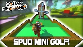 Multiplayer Spud Gun Mini Golf with Modded Balls! (Scrap Mechanic #307)