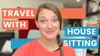 How to Travel the World House Sitting
