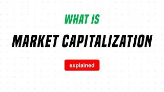 What is Market Capitalization? [Explained]