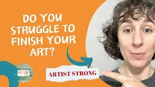 Do you struggle to finish your art?