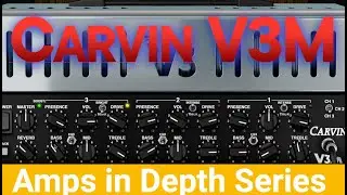Carvin V3M (The Switches are Swapped!), A Small but Mighty Head: AmpliTube 5 Amps