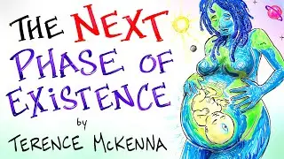 The Next Phase of Human Existence - Terence McKenna