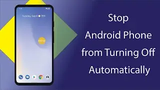 How to Stop Android Phone from Turning Off Automatically?