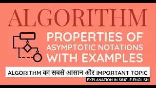 09. Properties of Asymptotic Notations With Examples | Algorithm for GATE, NET, NIELIT & PSU Exams