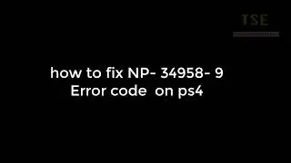How to fix NP-34958-9 Error code on PS4