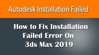 3ds max 2019 Installation Failed