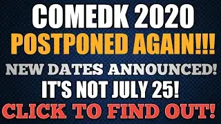 COMEDK 2020! 🔥 | Postponed Yet Again!! | Know More!🔥😎 | 