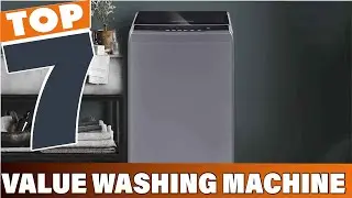 7 Best Value Washing Machines for Budget-Friendly Homes