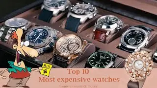 Top 10 Most Expensive Watches