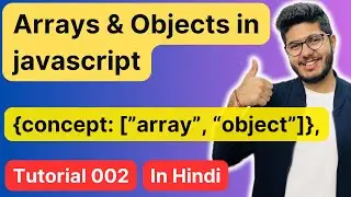 Arrays and Objects In javaScript : JavaScript tutorial 002 in Hindi
