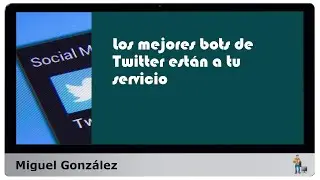 Los mejores bots de Twitter están a tu servicio